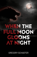 When The Full Moon Glooms At Night