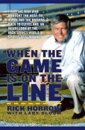 When the Game Is on the Line - Horrow, Rick, and Bloom, Larry, and Horrow, Richard B