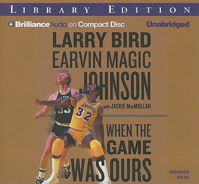 When the Game Was Ours - Bird, Larry, and Johnson, Earvin Magic, and MacMullan, Jackie