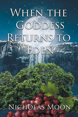 When the Goddess Returns to Eden - Moon, Nicholas