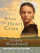 When the Heart Cries - Woodsmall, Cindy