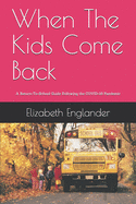 When The Kids Come Back: A Return-To-School Guide After the COVID-19 Pandemic