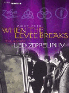 When The Levee Breaks: The Making of Led Zeppelin IV (The Vinyl Frontier)