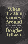 When the Man Comes Around: A Commentary on the Book of Revelation