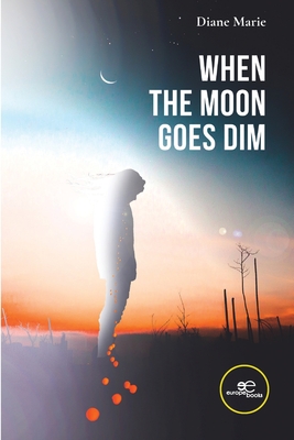 WHEN THE MOON GOES DIM - Marie, Diane, and Europe Books (Editor)