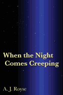 When the Night Comes Creeping
