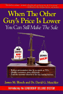 When the Other Guy's Price Is Lower: You Can Still Make the Sale