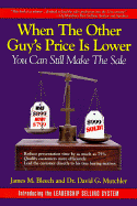 When the Other Guy's Price Is Lower: You Can Still Make the Sale - Bleech, James M, and Nichols / Seloc, and Mutchler, David G