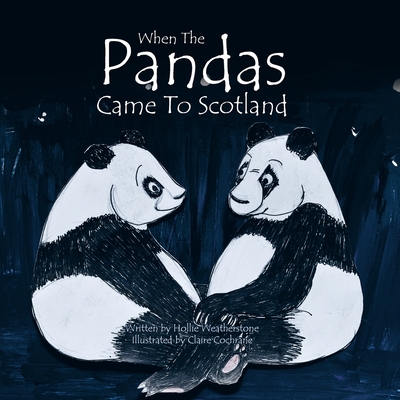 When the Pandas Came to Scotland - Weatherstone, Hollie