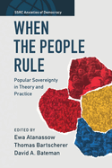 When the People Rule: Popular Sovereignty in Theory and Practice