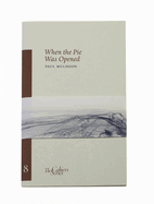 When The Pie Was Opened: The Cahier Series 8