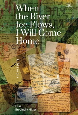 When the River Ice Flows, I Will Come Home: A Memoir - Brodinsky Miller, Elisa