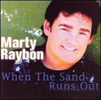 When the Sand Runs Out - Marty Raybon