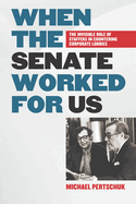 When the Senate Worked for Us: The Invisible Role of Staffers in Countering Corporate Lobbies