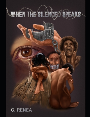 When THE SILENCED SPEAKS: Laying Myself Bare - Renea, C