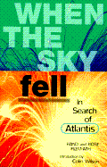 When the Sky Fell: In Search of Atlantis - Flem-Ath, Rand, and Flem-Ath, Rose, and Wilson, Colin (Introduction by)