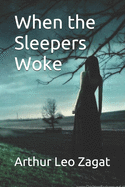When the Sleepers Woke