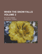 When the Snow Falls; By W. Moy Thomas Volume 2 - Thomas, William Moy