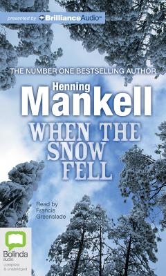 When the Snow Fell - Mankell, Henning, and Greenslade, Francis (Read by)