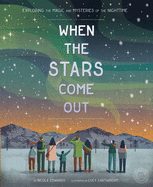 When the Stars Come Out: Exploring the Magic and Mysteries of the Nighttime