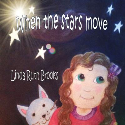 When the Stars Move... - Brooks, Linda Ruth (Illustrator)