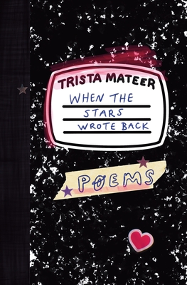 When the Stars Wrote Back: Poems - Mateer, Trista