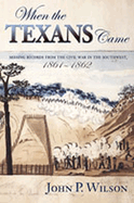 When the Texans Came: Missing Records from the Civil War in the Southwest, 1861-1862
