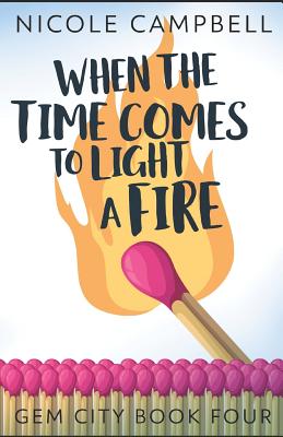 When the Time Comes to Light a Fire - Hegde, Swati (Editor), and Campbell, Nicole