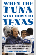 When the Tuna Went Down to Texas: How Bill Parcells Led the Cowboys Back to the Promised Land