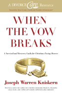 When the Vow Breaks: A Survival and Recovery Guide for Christians Facing Divorce - Kniskern, Joseph Warren, and Grissom, Steve (Foreword by)