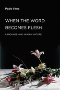 When the Word Becomes Flesh: Language and Human Nature