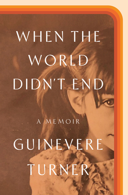 When the World Didn't End: A Memoir - Turner, Guinevere