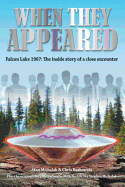 When They Appeared: Falcon Lake 1967: The Inside Story of a Close Encounter