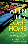 When They Come Home: Ways to Welcome Returning Catholics