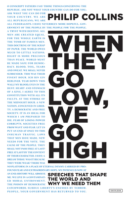 When They Go Low, We Go High: Speeches That Shape the World and Why We Need Them - Collins, Philip