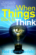 When Things Start to Think - Gershenfeld, Neil A, Ph.D.