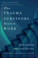 When Trauma Survivors Return to Work: Understanding Emotional Recovery