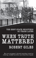 When Truth Mattered: The Kent State Shootings 50 Years Later