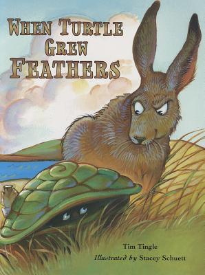 When Turtle Grew Feathers: A Folktale from the Choctaw Nation - Tingle, Tim