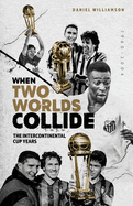 When Two Worlds Collide: The Intercontinental Cup Years