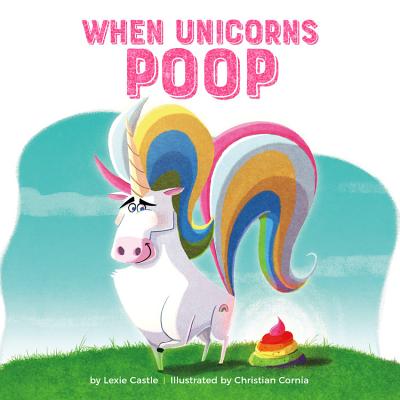 When Unicorns Poop - Castle, Lexie