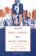 When Wall Street Met Main Street: The Quest for an Investors' Democracy