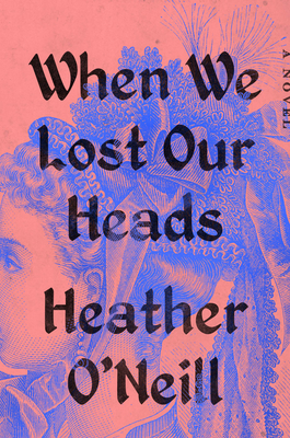 When We Lost Our Heads - O'Neill, Heather