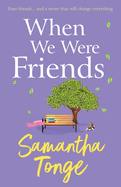 When We Were Friends: An emotional and uplifting novel from Samantha Tonge