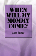 When Will My Mommy Come? World & Cross-Cultural Philosophy - Alabee, and Baxter, Alma