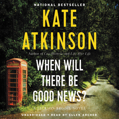 When Will There Be Good News? - Archer, Ellen (Read by), and Atkinson, Kate