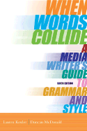 When Words Collide: A Media Writer S Guide to Grammar and Style (with Infotrac) - Kessler, Lauren, and McDonald, Duncan