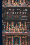 When You Are Tired Of Playing: (stories For Eyvind)