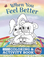 When You Feel Better: Children's Companion Coloring and Activity Book