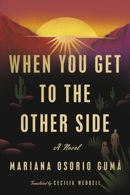 When You Get to the Other Side - Osorio Gum, Mariana, and Weddell, Cecilia (Translated by)